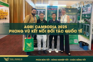 Agri Cambodia 2025 – Phong Vũ kết nối đối tác quốc tế