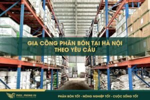 Gia Công Phân Bón Tại Hà Nội Theo Yêu Cầu